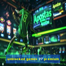 unblocked games 77 premium